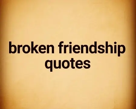 broken friendship quotes