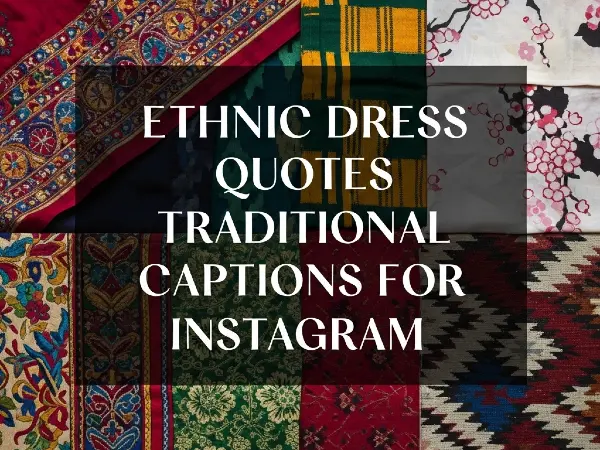 Ethnic Dress Quotes Traditional Captions For Instagram